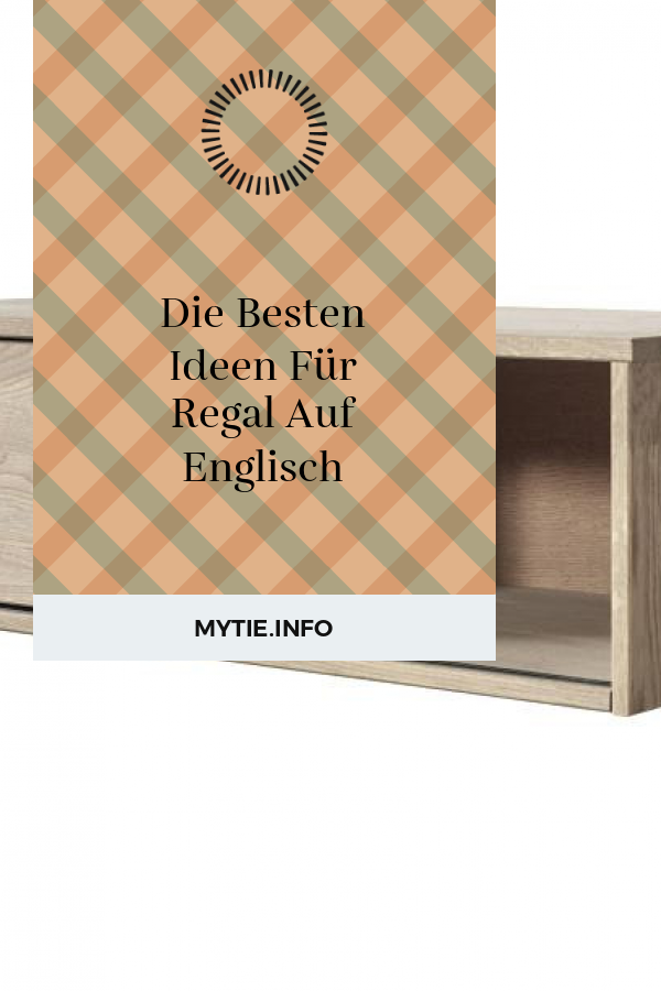 Die Besten Ideen Für Regal Auf Englisch